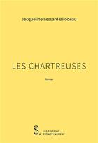 Couverture du livre « Les chartreuses » de Lessard Jacqueline aux éditions Sydney Laurent
