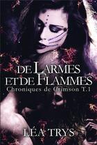 Couverture du livre « Chroniques de Crimson t.1 ; de larmes et de flammes » de Lea Trys aux éditions Bookelis