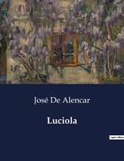 Couverture du livre « Luciola » de Jose De Alencar aux éditions Culturea