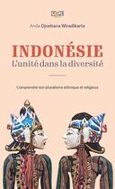 Couverture du livre « Indonésie : l'unité dans la diversité ; comprendre son pluralisme ethnique et religieux » de Anda Djoehana Wiradikarta aux éditions Gope