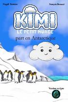 Couverture du livre « Kimi le petit nuage Tome 5 : Kimi part en Antarctique » de Magali Turmine et Francois Bonacci aux éditions Echo De Plumes