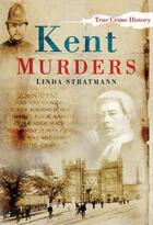 Couverture du livre « Kent Murders » de Stratmann Linda aux éditions History Press Digital