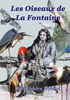 Couverture du livre « Les oiseaux de La Fontaine » de Pierre Adrien Reynaud aux éditions Lulu