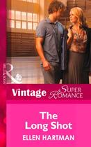 Couverture du livre « The Long Shot (Mills & Boon Vintage Superromance) (Going Back - Book 3 » de Ellen Hartman aux éditions Mills & Boon Series