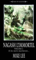 Couverture du livre « Time of legends - Nagash l'immortel t.3 ; 1ère partie ; et les morts marcheront... » de Mike Lee aux éditions Black Library