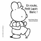 Couverture du livre « Petit Lapin Blanc ; en route Petit Lapin Blanc » de Marie-France Floury et Fabienne Boisnard aux éditions Gautier Languereau