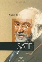 Couverture du livre « Satie » de Anne Rey aux éditions Points