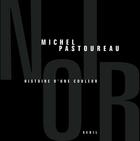 Couverture du livre « Noir, histoire d'une couleur » de Michel Pastoureau aux éditions Seuil