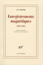 Couverture du livre « Enregistrements magnétiques (1952-1961) » de Guy Debord aux éditions Gallimard