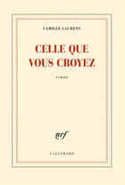 Couverture du livre « Celle que vous croyez » de Camille Laurens aux éditions Gallimard