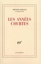 Couverture du livre « Les annees courtes » de Felicien Marceau aux éditions Gallimard