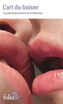 Couverture du livre « L'art du baiser ; les plus beaux baisers de la littérature » de  aux éditions Folio