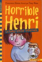 Couverture du livre « La baby-sitter infernale ; horrible Henri » de Tony Ross et Francesca Simon aux éditions Gallimard-jeunesse