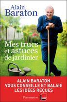 Couverture du livre « Mes trucs & astuces de jardinier » de Alain Baraton aux éditions Flammarion