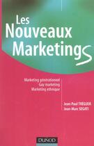 Couverture du livre « Les Nouveaux Marketings » de Jean-Paul Treguer et Jean-Marc Segati aux éditions Dunod