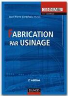 Couverture du livre « Fabrication par usinage (2e édition) » de Jean-Pierre Cordebois aux éditions Dunod