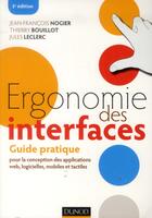 Couverture du livre « Ergonomie des interfaces ; guide pratique pour la conception des applications web, logicielles, mobiles et tactiles (5e édition) » de Jean-Francois Nogier et Thierry Bouillot et Jules Leclerc aux éditions Dunod