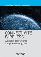 Couverture du livre « Connectivité wireless : évolutions des systèmes et enjeux technologiques » de Martine Villegas et Fabien Robert et Lucas Letailleur aux éditions Dunod