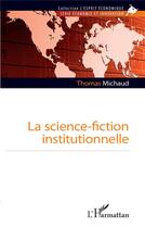 Couverture du livre « La science-fiction institutionnelle » de Thomas Michaud aux éditions L'harmattan