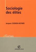 Couverture du livre « Sociologie des élites » de Coenen-Huther J. aux éditions Armand Colin