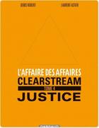 Couverture du livre « L'affaire des affaires Tome 4 ; clearstream » de Laurent Astier et Denis Robert et S aux éditions Dargaud