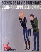Couverture du livre « Scènes de la vie parentale » de Delhomme Jean-P aux éditions Denoel