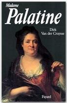 Couverture du livre « Madame Palatine » de Dirk Van Der Cruysse aux éditions Fayard