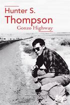 Couverture du livre « Gonzo Highway » de Hunter S. Thompson aux éditions Robert Laffont