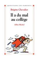 Couverture du livre « Il a du mal au college » de Brigitte Chevalier aux éditions Albin Michel
