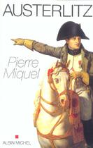 Couverture du livre « Austerlitz » de Pierre Miquel aux éditions Albin Michel