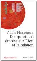 Couverture du livre « Dix questions simples sur Dieu et la religion » de Houziaux-A aux éditions Albin Michel