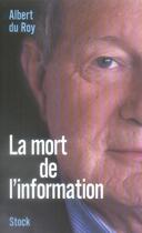 Couverture du livre « La mort de l'information » de Albert Du Roy aux éditions Stock