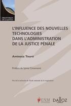 Couverture du livre « L'influence des nouvelles technologies dans l'administration de la justice pénale » de Aminata Toure aux éditions Dalloz