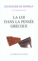 Couverture du livre « La loi dans la pensée grecque » de Jacqueline De Romilly aux éditions Belles Lettres