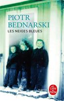 Couverture du livre « Les neiges bleues » de Piotr Bednarski aux éditions Le Livre De Poche