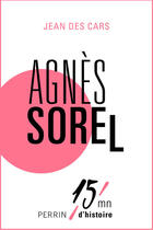 Couverture du livre « Agnès Sorel » de Jean Des Cars aux éditions Perrin