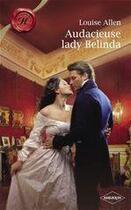 Couverture du livre « Audacieuse lady Belinda » de Louise Allen aux éditions Harlequin