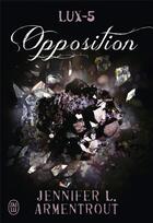 Couverture du livre « Lux - 5 ; opposition » de Jennifer Armentrout aux éditions J'ai Lu