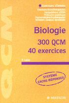 Couverture du livre « Biologie concours masseurs-kinesitherapeutes ; 300 qcm 40 exercices » de Labis aux éditions Elsevier-masson