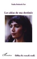 Couverture du livre « Les aléas de ma destinée » de Nadia Bedoreh Far aux éditions L'harmattan