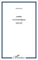 Couverture du livre « Gabon un réveil religieux : 1935-1937 » de André Perrier aux éditions Editions L'harmattan