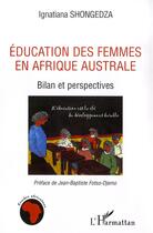 Couverture du livre « Éducation des femmes en afrique australe ; bilan et perspectives » de Ignatiana Shongedza aux éditions Editions L'harmattan