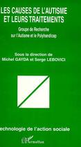 Couverture du livre « Les causes de l'autisme et leurs traitements » de Michel Gayda et Serge Lebovici aux éditions Editions L'harmattan