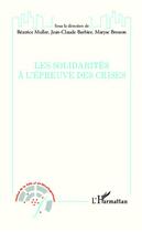 Couverture du livre « Les solidarités à l'épreuve des crises » de Beatrice Muller et Jean-Claude Barbier et Maryse Bresson aux éditions Editions L'harmattan