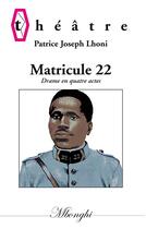 Couverture du livre « Matricule 22 » de Patrice Joseph Lhoni aux éditions Books On Demand