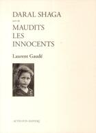 Couverture du livre « Daral shaga suivi de maudits les innocents » de Laurent Gaudé aux éditions Actes Sud