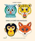 Couverture du livre « Dans la forêt des masques : une histoire à raconter avec des masques » de Laurent Moreau et Katie Fechtmann aux éditions Helium