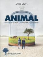Couverture du livre « Animal : chaque génération a son combat, voici le nôtre » de Cyril Dion aux éditions Actes Sud