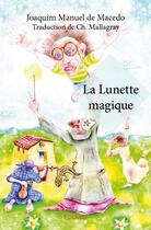 Couverture du livre « La lunette magique » de Joaquim Manuel De Macedo aux éditions Edilivre