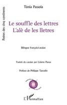 Couverture du livre « Le souffle des lettres ; l'alè de les lletres » de Passola Tonia aux éditions L'harmattan